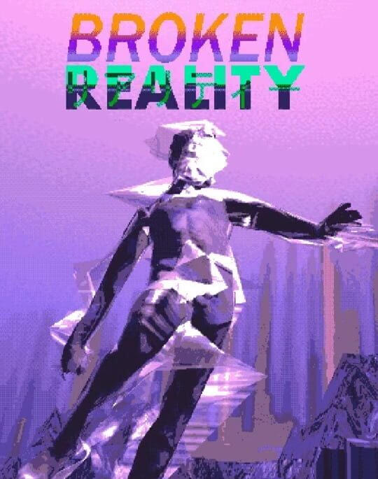 Broken Reality